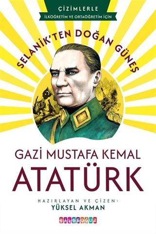 Selanik'ten Doğan Güneş: Gazi Mustafa Kemal Atatürk