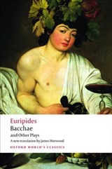 Bacchae and Other Plays