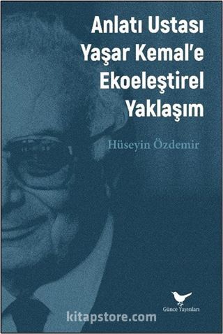 Anlatı Ustası Yaşar Kemal'e Ekoeleştirel Yaklaşım