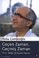 Geçen Zaman Geçmiş Zaman/Tarih, Kültür ve Siyaset Yazıları