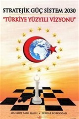 Stratejik Güç Sistem 2030 Yürkiye Yüzyılı Vizyonu