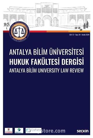 Antalya Bilim Üniversitesi Hukuk Fakültesi Dergisi Cilt: 12  Sayı: 24