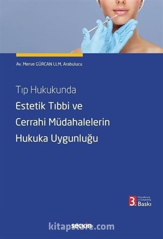 Tıp Hukukunda Estetik Tıbbi ve Cerrahi Müdahalelerin Hukuka Uygunluğu