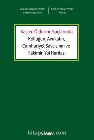 Kasten Öldürme Suçlarında Kolluğun, Avukatın, Cumhuriyet Savcısının ve Hâkimin Yol Haritası