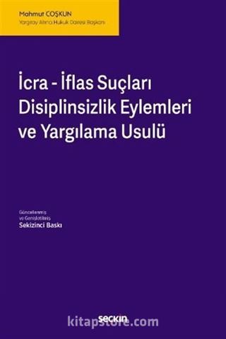 İcra  İflas Suçları, Disiplinsizlik Eylemleri ve Yargılama Usulü