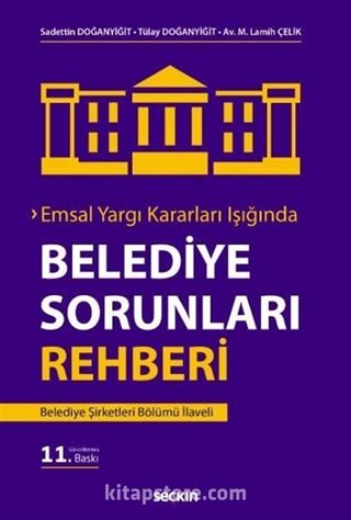 Emsal Yargı Kararları Işığında Belediye Sorunları Rehberi