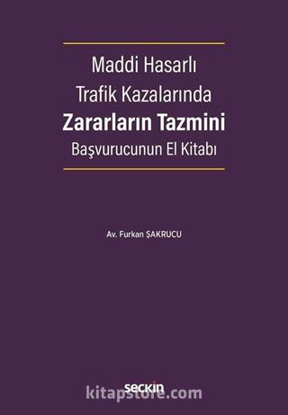 Maddi Hasarlı Trafik Kazalarında Zararların Tazmini Başvurucunun El Kitabı