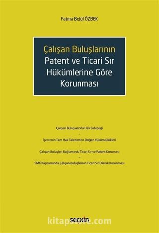 Çalışan Buluşların Patent ve Ticari Sır Hükümlerine Göre Korunması