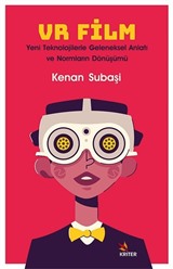 VR Film: Yeni Teknolojilerle Geleneksel Anlatı ve Normların Dönüşümü