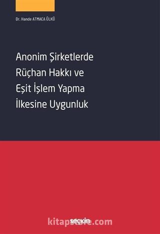 Anonim Şirketlerde Rüçhan Hakkı ve Eşit İşlem Yapma İlkesine Uygunluk