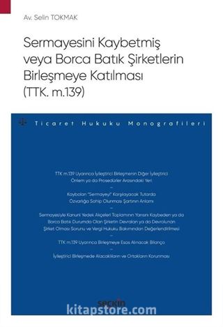 Sermayesini Kaybetmiş veya Borca Batık Şirketlerin Birleşmeye Katılması (TTK. m.139)