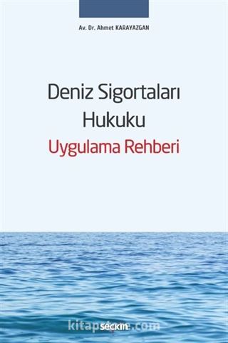 Deniz Sigortaları Hukuku Uygulama Rehberi
