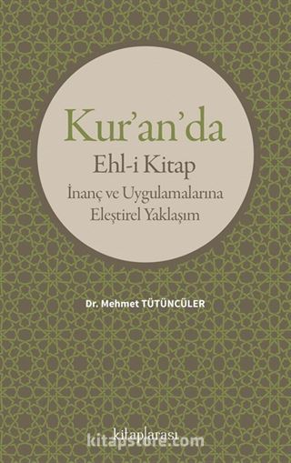 Kur'an'da Ehl-i Kitap İnanç ve Uygulamalarına Eleştirel Yaklaşım