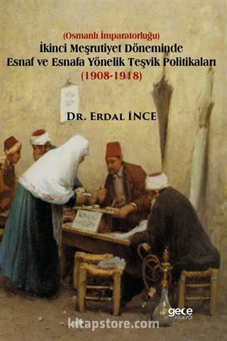 İkinci Meşrutiyet Döneminde Esnaf ve Esnafa Yönelik Teşvik Politikaları (1908-1918)