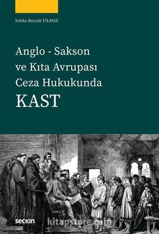Anglo Sakson ve Kıta Avrupası Ceza Hukukunda Kast