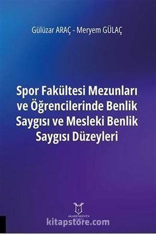Spor Fakültesi Mezunları ve Öğrencilerinde Benlik Saygısı ve Mesleki Benlik Saygısı Düzeyleri