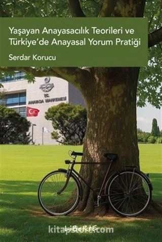 Yaşayan Anayasacılık Teorileri ve Türkiye'de Anayasal Yorum Pratiği
