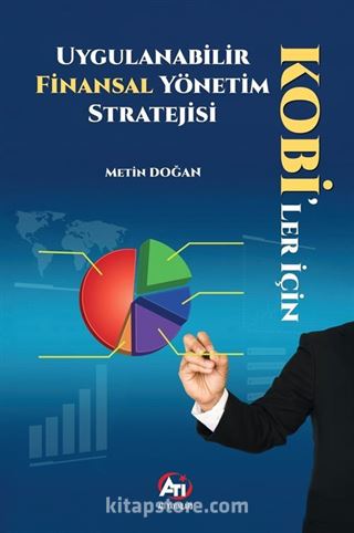 KOBİ'ler İçin Uygulanabilir Finansal Yönetim Stratejisi