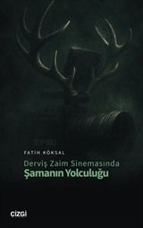 Derviş Zaim Sinemasında Şamanın Yolculuğu