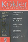 Kökler Aylık Edebiyat Dergisi / Yıl:3 Sayı:9 Nisan-Mayıs-Haziran 2005