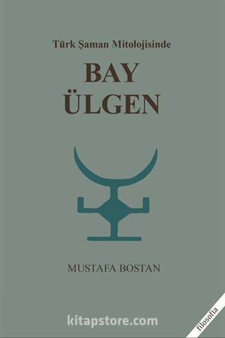 Türk Şaman Mitolojisinde Bay Ülgen