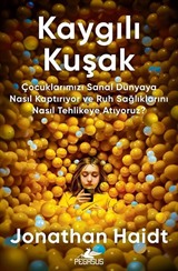Kaygılı Kuşak: Çocuklarımızı Sanal Dünyaya Nasıl Kaptırıyor ve Ruh Sağlıklarını Nasıl Tehlikeye Atıyoruz?