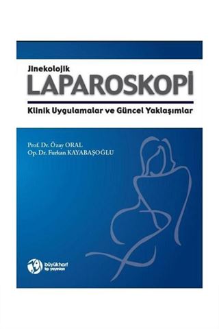 Jinekolojik Laparoskopi Klinik Uygulamalar ve Güncel Yaklaşımlar