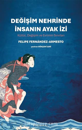 Değişim Nehrinde İnsanın Ayak İzi