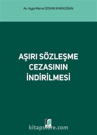 Aşırı Sözleşme Cezasının İndirilmesi