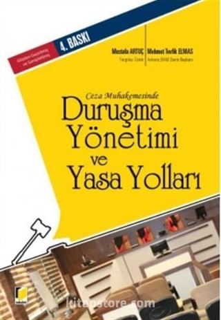 Ceza Muhakemesinde Duruşma Yönetimi ve Yasa Yolları