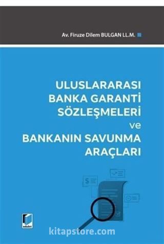 Uluslararası Banka Garanti Sözleşmeleri ve Bankanın Savunma Araçları