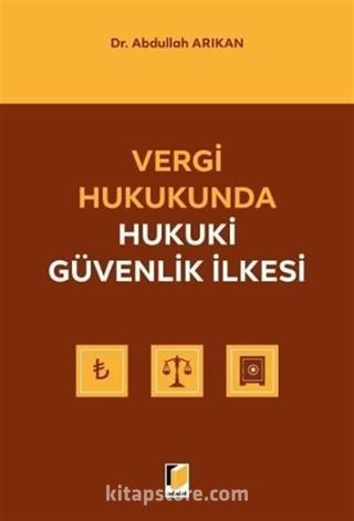 Vergi Hukukunda Hukuki Güvenlik İlkesi