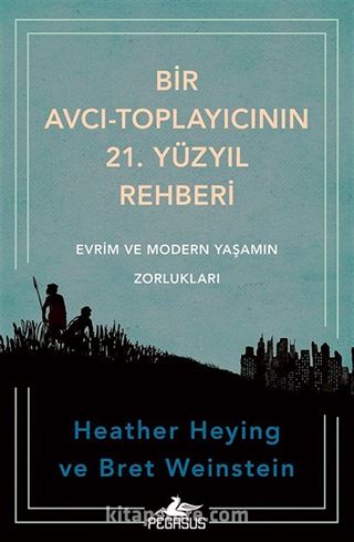 Bir Avcı-Toplayıcının 21. Yüzyıl Rehberi: Evrim ve Modern Yaşamın Zorlukları