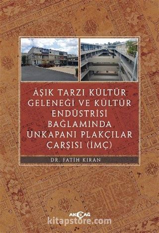 Aşık Tarzı Kültür Geleneği ve Kültür Endüstrisi Bağlamında Unkakapanı Plakçılar Çarşısı