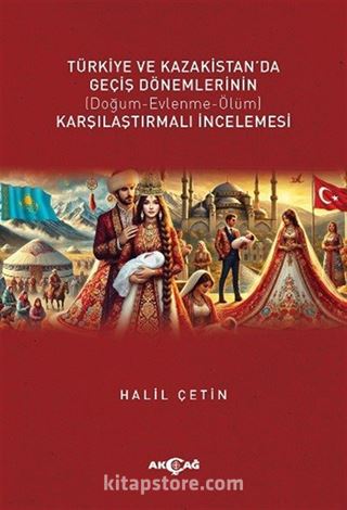 Türkiye ve Kazakistan'da Geçiş Dönemlerinin Karşılaştırmalı İncelemesi