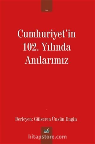 Cumhuriyet'in 102. Yılında Anılarımız