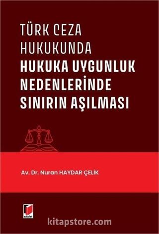 Türk Ceza Hukukunda Hukuka Uygunluk Nedenlerinde Sınırın Aşılması