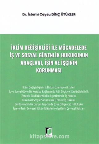 İklim Değişikliği ile Mücadelede İş ve Sosyal Güvenlik Hukukunun Araçları, İşin ve İşçinin Korunması