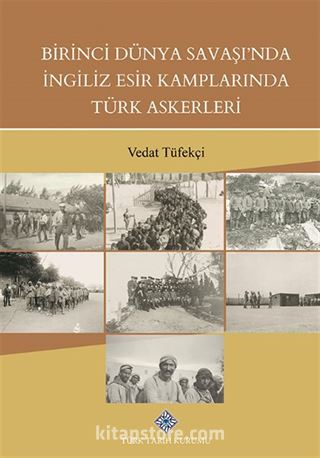 Birinci Dünya Savaşında İngiliz Esir Kamplarında Türk Askerleri
