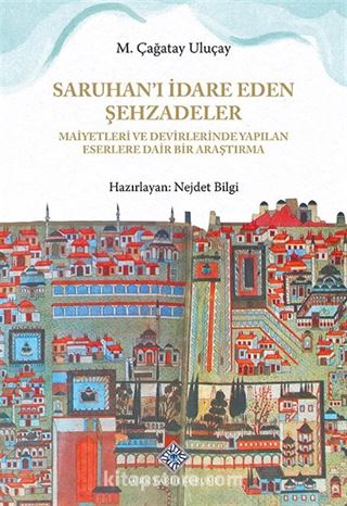 Saruhan'ı İdare Eden Şehzadeler Maiyetleri ve Devirlerinde Yapılan Eserlere Dair Bir Araştırma