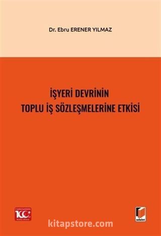 İşyeri Devrinin Toplu İş Sözleşmelerine Etkisi