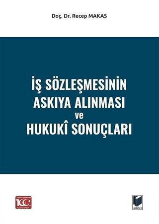 İş Sözleşmesinin Askıya Alınması ve Hukukî Sonuçları