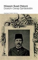 Hüseyin Suad (Yalçın): Dostum Cenap Şahabeddin (Eleştiri)
