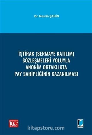 İştirak (Sermaye Katılım) Sözleşmeleri Yoluyla Anonim Ortaklıkta Pay Sahipliğinin Kazanılması
