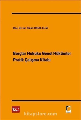 Borçlar Hukuku Genel Hükümler Pratik Çalışma Kitabı