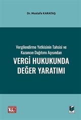 Vergilendirme Yetkisinin Tahsisi ve Kazancın Dağıtımı Açısından Vergi Hukukunda Değer Yaratımı