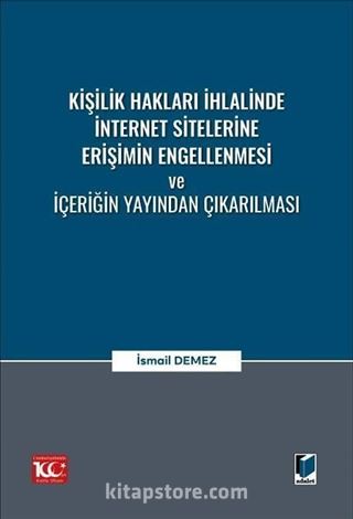 Kişilik Hakları İhlalinde İnternet Sitelerine Erişimin Engellenmesi ve İçeriğin Yayından Çıkarılması