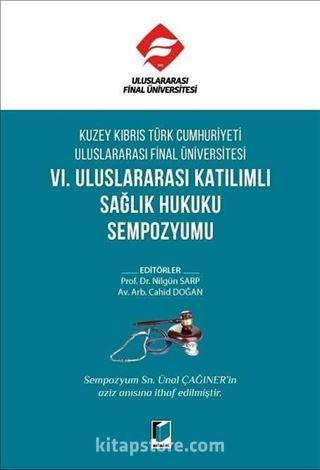 Kuzey Kıbrıs Türk Cumhuriyeti Uluslararası Final Üniversitesi VI. Uluslararası Katılımlı Sağlık Hukuku Sempozyumu