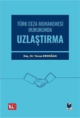 Türk Ceza Muhakemesi Hukukunda Uzlaştırma