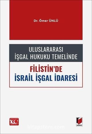 Uluslararası İşgal Hukuku Temelinde Filistin'de İsrail İşgal İdaresi